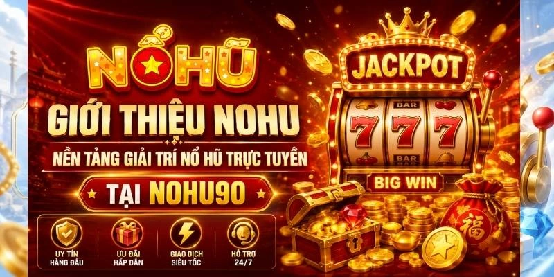 About NOHU – Online Slot and Jackpot Entertainment Platform
